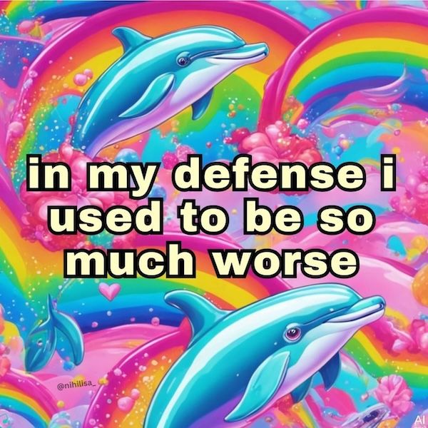 I USED TO BE MUCH WORSE MEME